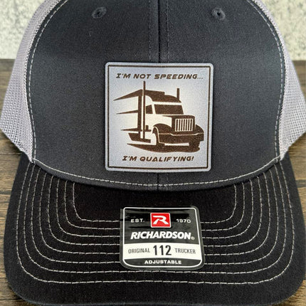 Funny Trucker Hat, I'm Not Speeding I'm Qualifying Hat, Leather Patch Hat, Richardson 112 Cap, Gift for Truck Drivers