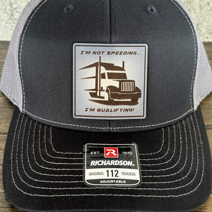 Funny Trucker Hat, I'm Not Speeding I'm Qualifying Hat, Leather Patch Hat, Richardson 112 Cap, Gift for Truck Drivers - Patch Palooza