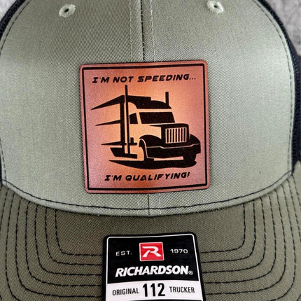 Funny Trucker Hat, I'm Not Speeding I'm Qualifying Hat, Leather Patch Hat, Richardson 112 Cap, Gift for Truck Drivers - Patch Palooza