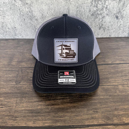 Funny Trucker Hat, I'm Not Speeding I'm Qualifying Hat, Leather Patch Hat, Richardson 112 Cap, Gift for Truck Drivers