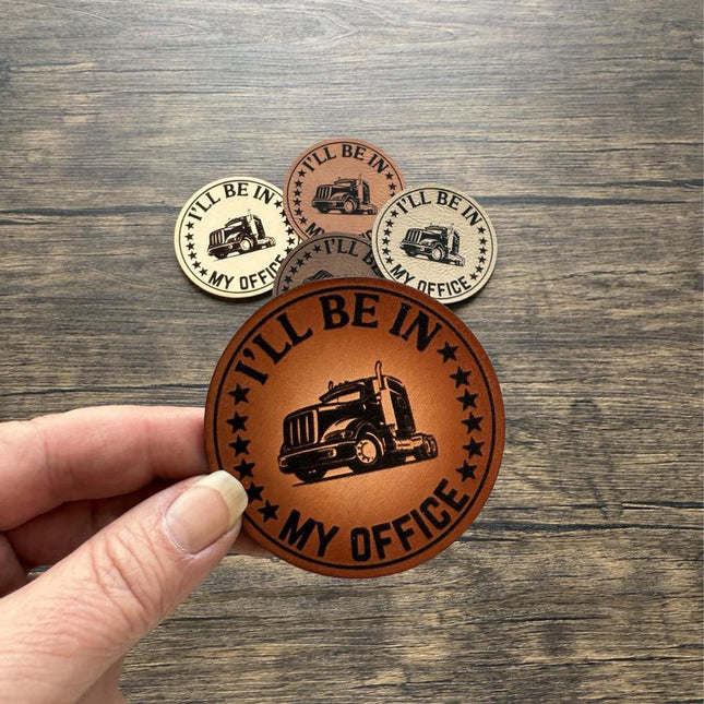 Truck Driver Patch, I'll Be in My Office Leather Patch, Trucker Gift Patch, Semi Patch for Hats Bags Jackets - Patch Palooza