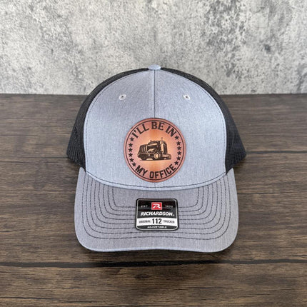Trucker Hat I'll Be in My Office, Leather Patch Hat, Richardson 112 Cap for Truck Drivers, Funny Semi Truck Hat, Driver Gift - Patch Palooza