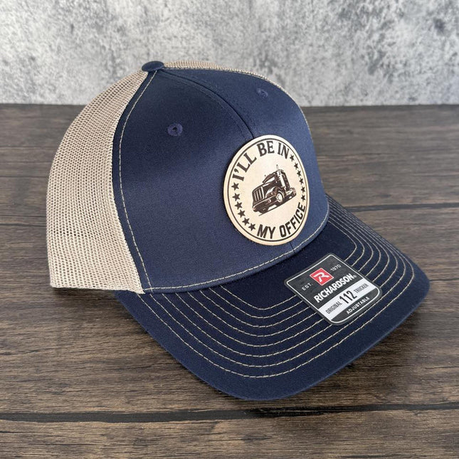 Trucker Hat I'll Be in My Office, Leather Patch Hat, Richardson 112 Cap for Truck Drivers, Funny Semi Truck Hat, Driver Gift - Patch Palooza